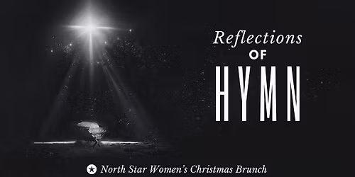 North Star Women's Christmas Brunch | Reflections of Hymn