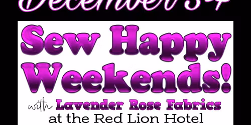 December Sew Happy Weekend with Lavender Rose Fabrics in Eureka