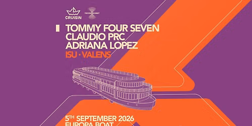 Cruisin x Technokunst w\/ Tommy Four Seven \/ Claudio PRC \/ Adriana Lopez