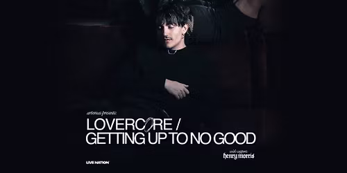 Artemas - LOVERCORE \/ GETTING UP TO NO GOOD Tour
