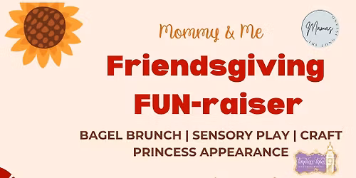 Mommy & Me Friendsgiving FUN-raiser