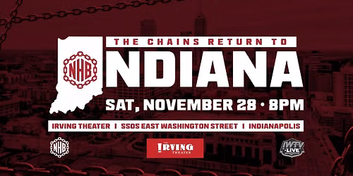 NHB - THE CHAINS \u26d3\ufe0f\u200d\ud83d\udca5 RETURN to INDIANAPOLIS IN! - IRVING THEATER - SAT NOVEMBER 28th - 8PM \ud83d\udece\ufe0f