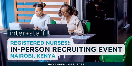 Interstaff in Kenya: In-Person Recruiting Event for Nurses!