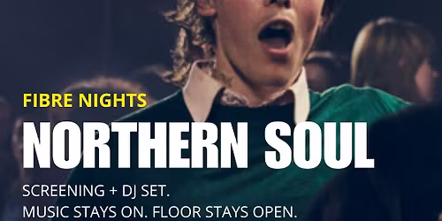 FIBRE NIGHTS - NORTHERN SOUL - Screening and Music