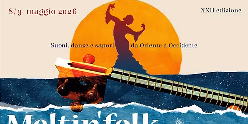 Meltin\u2019folk 2026 \u2013 Suoni, danze e sapori da Oriente a Occidente