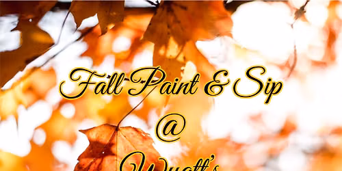 Fall Paint & Sip @ Wyatt\u2019s!