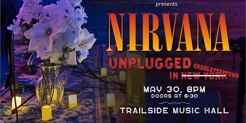 Nirvana Unplugged in Charlottetown 