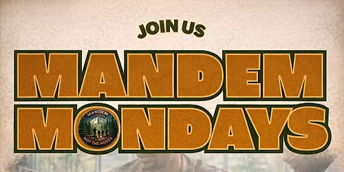 MANDEM IN THE WOODS PRESENTS: MANDEM MONDAYS