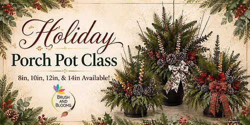 Holiday Porch Pot Class
