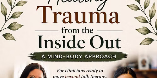 Trauma from the Inside Out: A Mind-Body Approach 