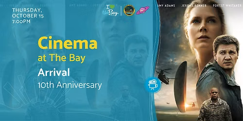 Cinema at The Bay: Arrival (10th Anniversary)