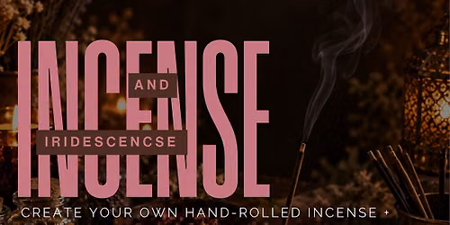 Incense & Iridescence