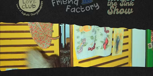 Friend Factory x Under the Sink Show