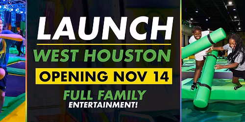 Launch West Houston Opening Nov 14