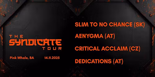 THE SYNDICATE TOUR | Bratislava - Slim To No Chance \/ AENYGMA \/ Critical Acclaim \/ Dedications