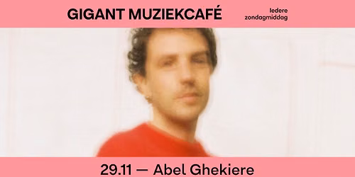 Muziekcaf\u00e9 met Abel Ghekiere | GIGANT, Apeldoorn