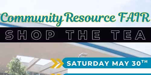 SHOP THE TEA:  COMMUNITY RESOURCE FAIR