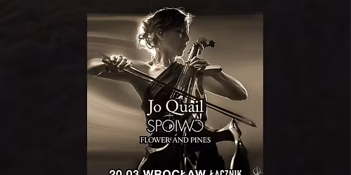 Jo Quail + SPOIWO + Flower and Pines \/ 20.03 Wroc\u0142aw \u0141\u0105cznik
