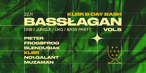 Bass\u0142agan vol. 5 - UKG\/DnB\/Jungle Party + KLBR b-day bash  [WEJ\u015aCIE FREE!]