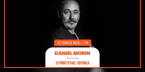 15.02.2026 I DANIEL MORIN- LE POINT D'EAU, OSTWALD