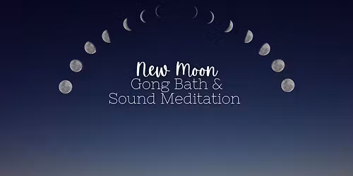 New Moon & Winter Solstice Gong Bath & Sound Meditation
