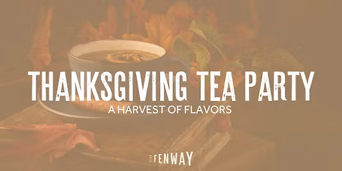 Thanksgiving Tea Party: A Harvest of Flavors