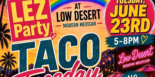 LEZ Party! TACO TUESDAY - LADIES NIGHT!