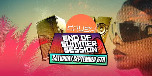 Crush: End of Summer Session 2026