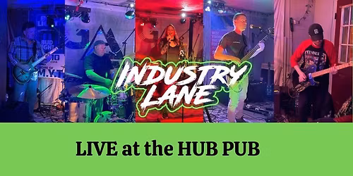Industry Lane LIVE at the Hub Pub