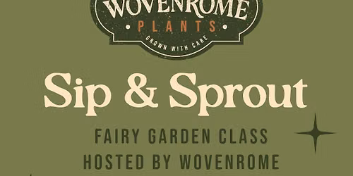 SIP & PLANT: Fairy Garden Class
