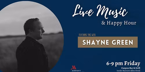 Live Music & Happy Hour featuring Shayne Green
