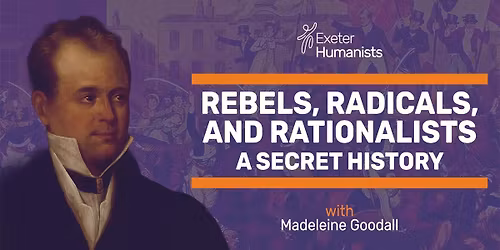 Rebels, Radicals and Rationalists: a secret history