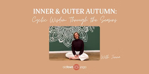 Inner & Outer Autumn: Cyclic Wisdom Through the Seasons
