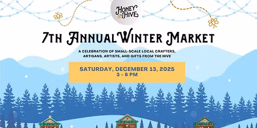 7th Annual Winter Market @ Honey & the Hive