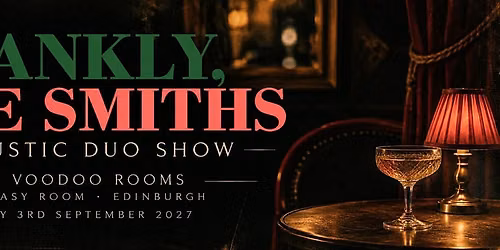Frankly, The Smiths \/ Acoustic Duo Show \/ The Voodoo Rooms, Edinburgh