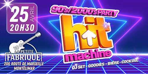 \ud83c\udfa7 HIT MACHINE \u2013 90\u2019s & 2000\u2019s PARTY\u23aaLa Petite Fabrique