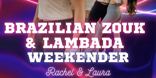 Brazilian zouk & Lambada Intensive weekender with Rachel& Laura
