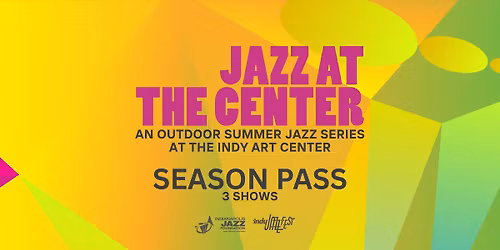 Jazz at the Center Summer Concert Series: Full Season Discount Pass