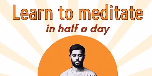 Learn to meditate in half a day: Meditation workshop