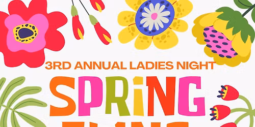 3rd Annual Ladies Night Spring Fling!