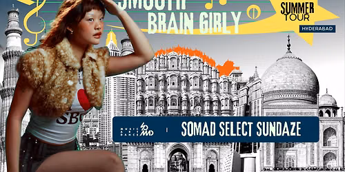 SoMAD Select Sundaze ft. Smooth Brain Girly & More