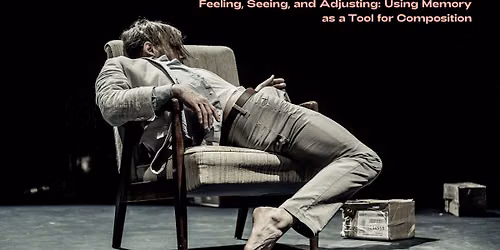 FEELING, SEEING AND ADJUSTING: USING MEMORY AS A TOOL FOR COMPOSITION - James Gnam
