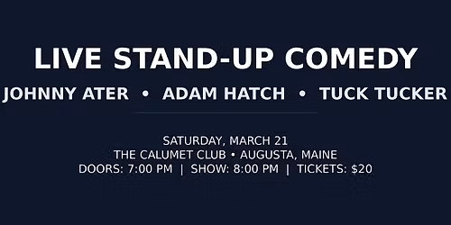 Comedy Night at The Calumet Club! Johnny Ater, Tuck Tucker, and Adam Hatch