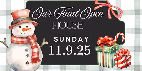 Our Final Holiday Open House