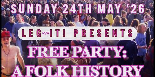 LEG~IT! Presents - Free Party: A Folk History Film Screening 