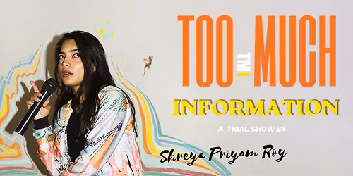 Too much information (TMi) A trial show