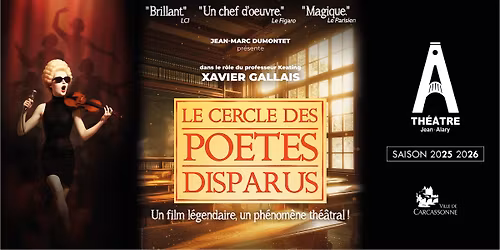 Le cercle des po\u00e8tes disparus \/ Th\u00e9\u00e2tre Jean-Alary - Carcassonne