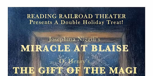 Reading Railroad Theater presents Miracle at Blaise & The Gift of the Magi
