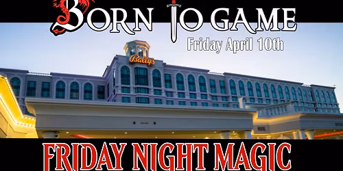Friday Night Magic at Bally's Casino!