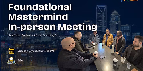 Foundational Mastermind In-person Meeting